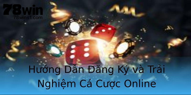Hướng Dẫn Đăng Ký và Trải Nghiệm Cá Cược Online Hướng Dẫn Đăng Ký và Trải Nghiệm Cá Cược Online